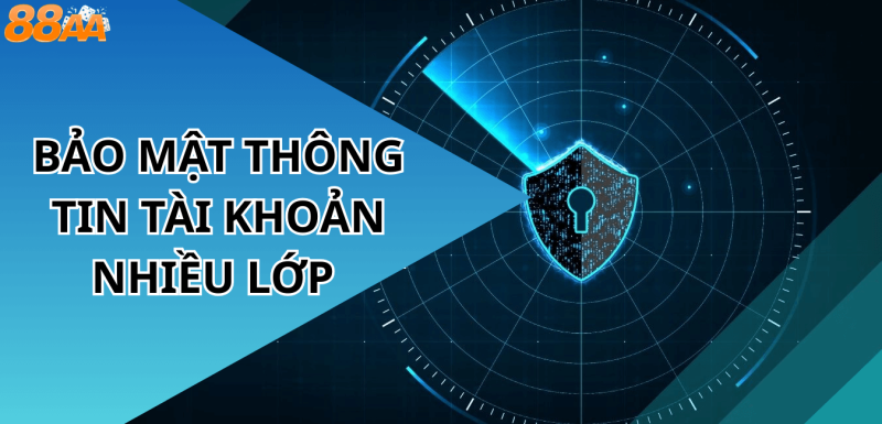 Bảo mật thông tin tài khoản nhiều lớp