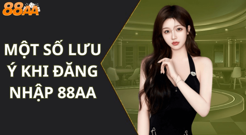Một số lưu ý khi đăng nhập 88AA