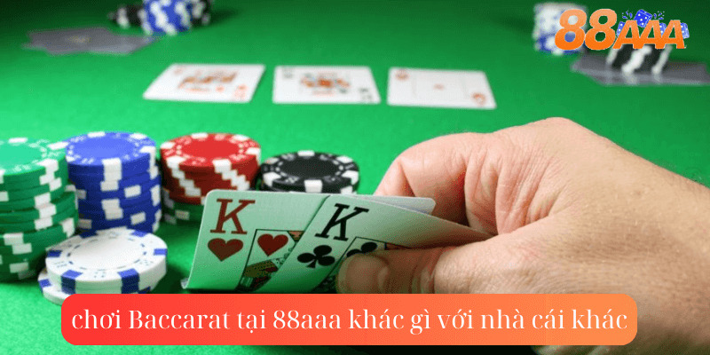chơi Baccarat tại 88aaa khác gì nhà cái khác