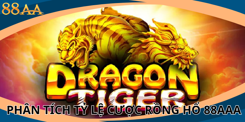 Phân tích tỷ lệ cược Rồng Hổ 88aaa