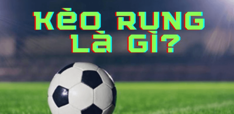 kèo rung là gì tại 88AAA